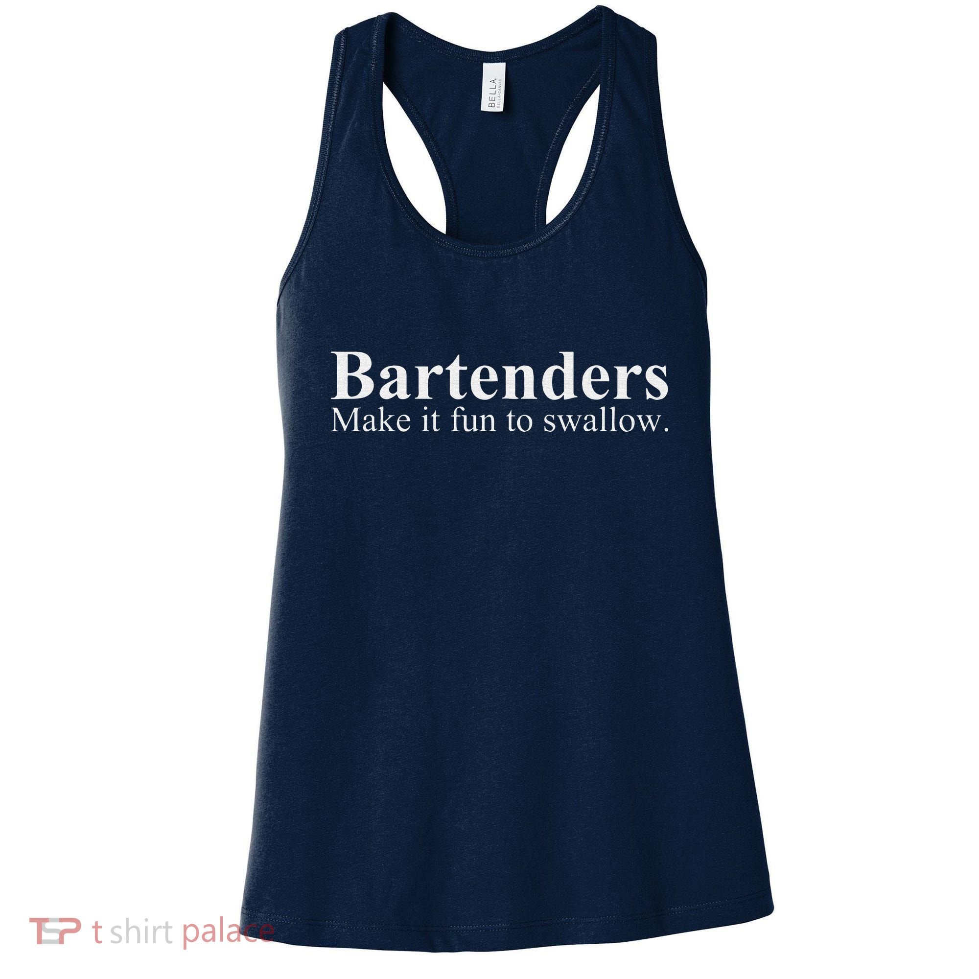 Bartenders Make It Fun To Swallow Funny Bartending Women's Tank Top