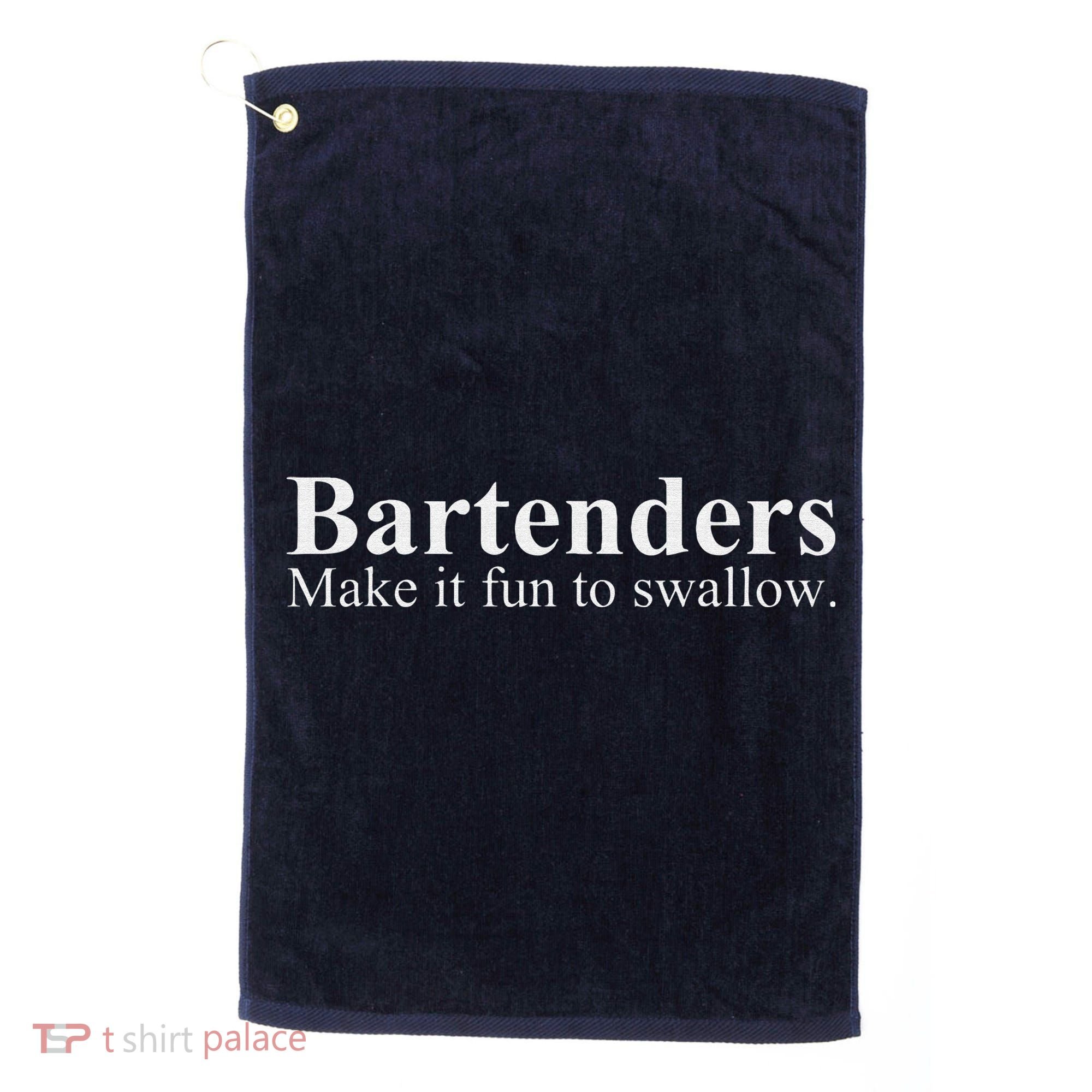 Bartenders Make It Fun To Swallow Funny Bartending Golf Towel