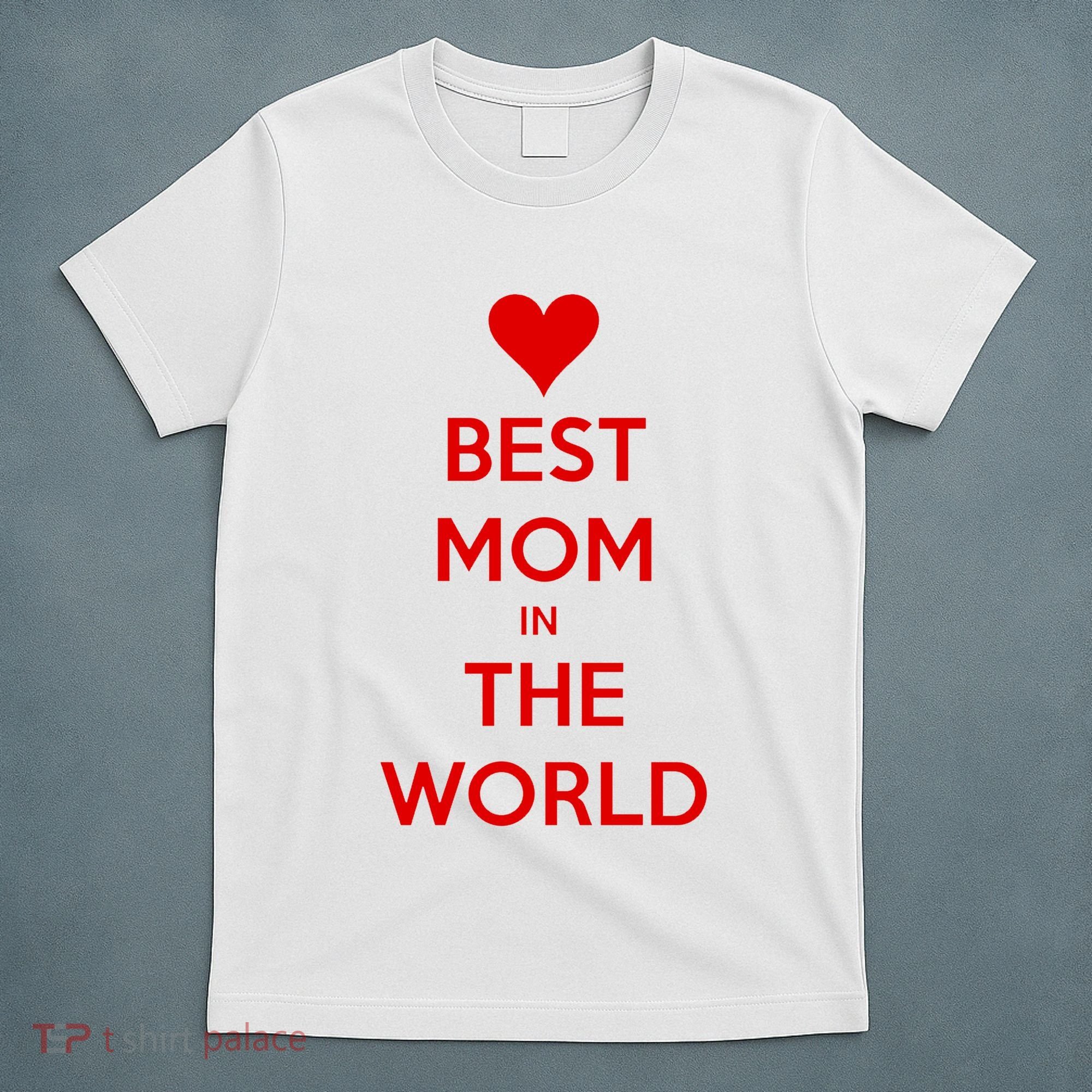 Best Mom In The World Heart Gift T-Shirt