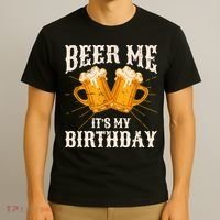 Beer Me It's My Birthday Bday Beer Lover Party T-Shirt thumb 3