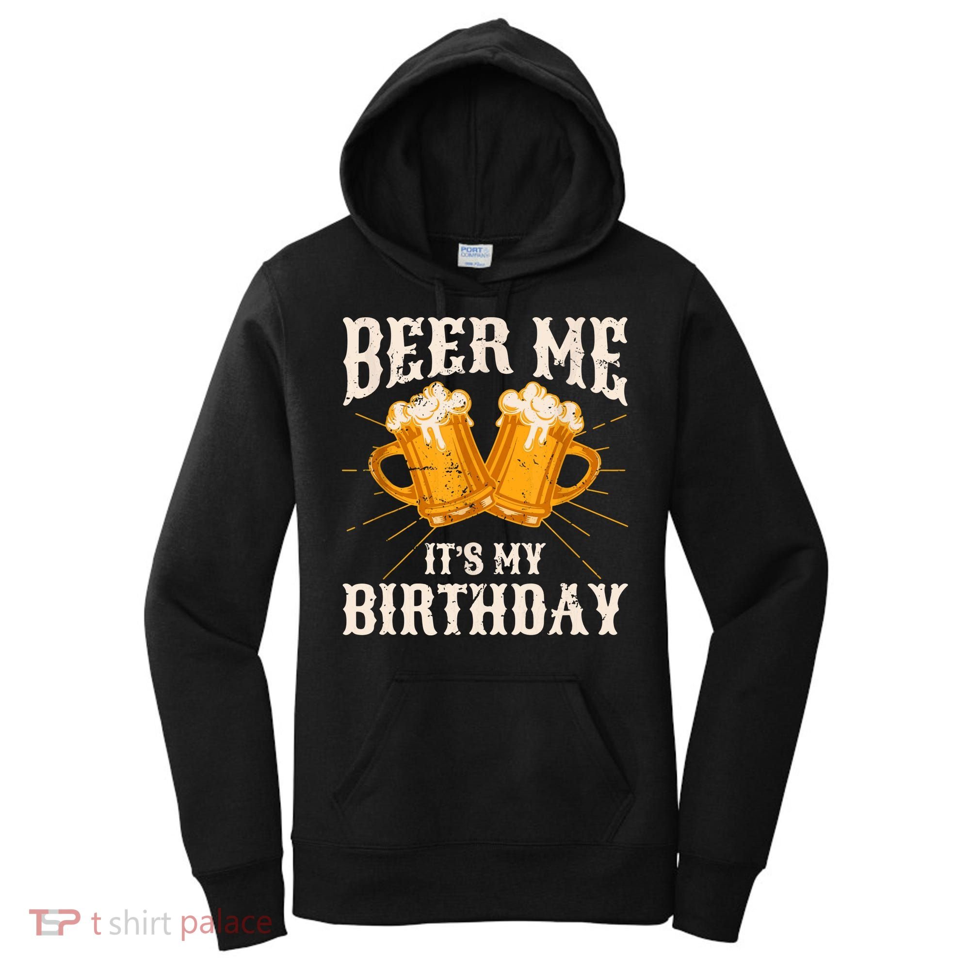 Beer Me It's My Birthday Bday Beer Lover Party Women's Hoodie