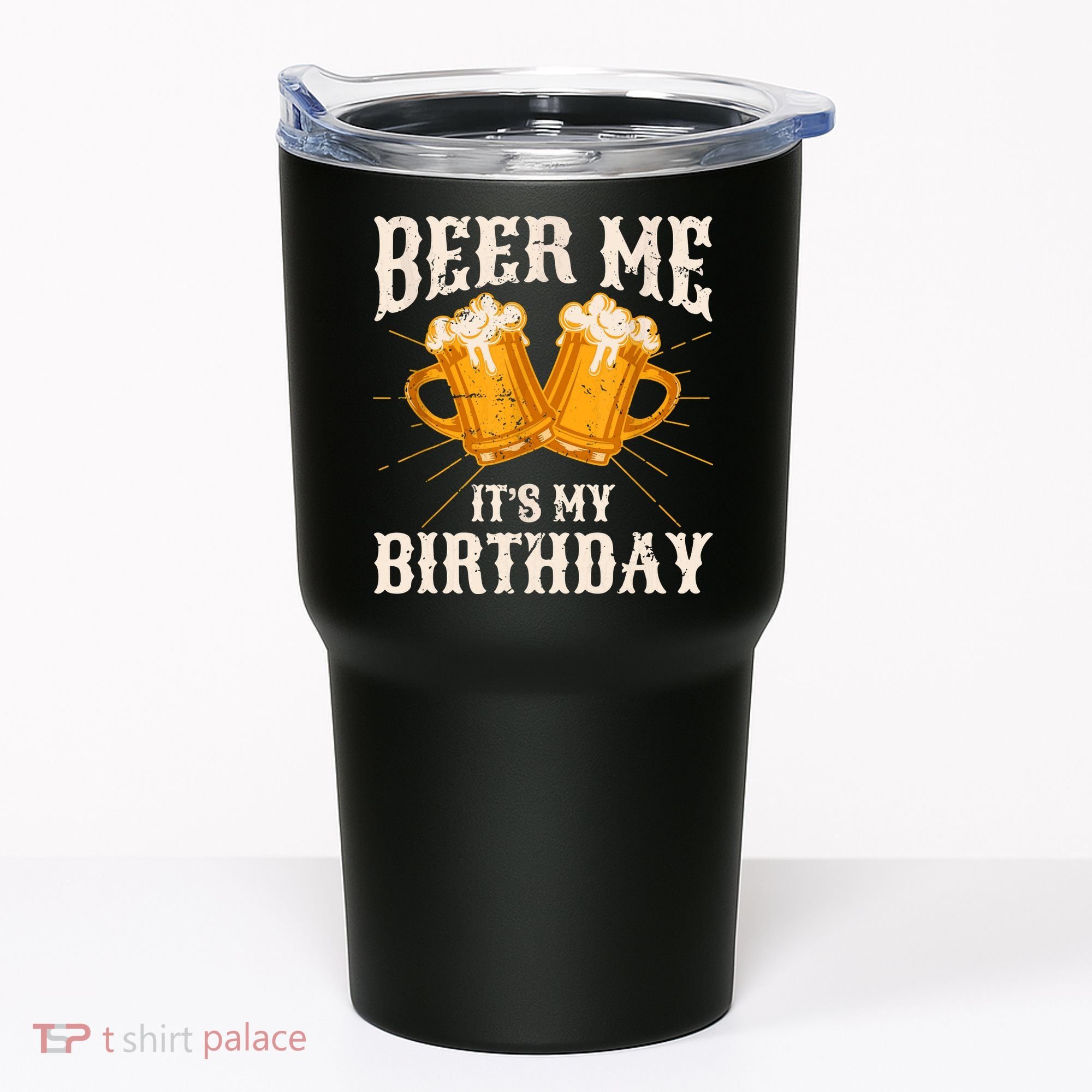 Beer Me It's My Birthday Bday Beer Lover Party Tumbler