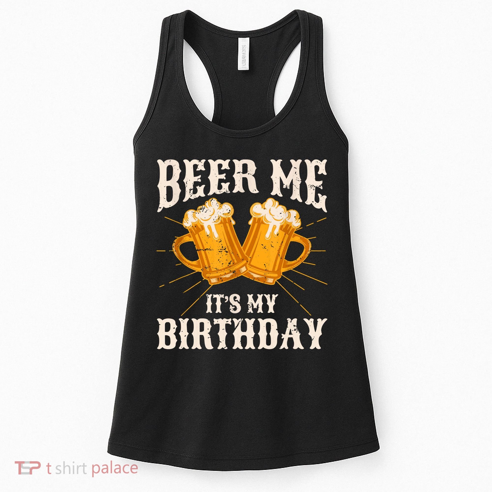 Beer Me It's My Birthday Bday Beer Lover Party Women's Tank Top