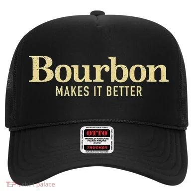 Bourbon Makes It Better Hat