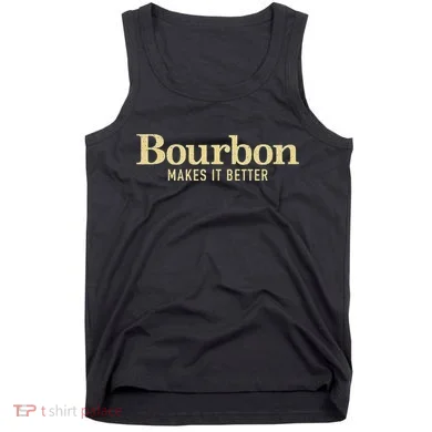 Bourbon Makes It Better Tank Top