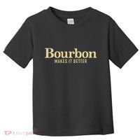 Bourbon Makes It Better Toddler T-Shirt thumb 0