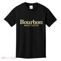 Bourbon Makes It Better Kids T-Shirt thumb 0