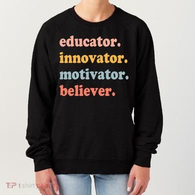 Believer Motivator Innovator Educator School Teachers Women's Sweatshirt