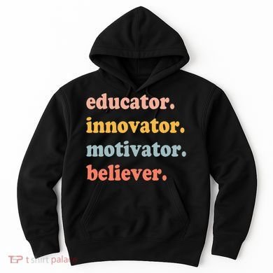 Believer Motivator Innovator Educator School Teachers Hoodie
