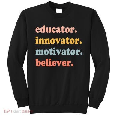 Believer Motivator Innovator Educator School Teachers Sweatshirt