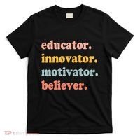 Believer Motivator Innovator Educator School Teachers T-Shirt thumb 0