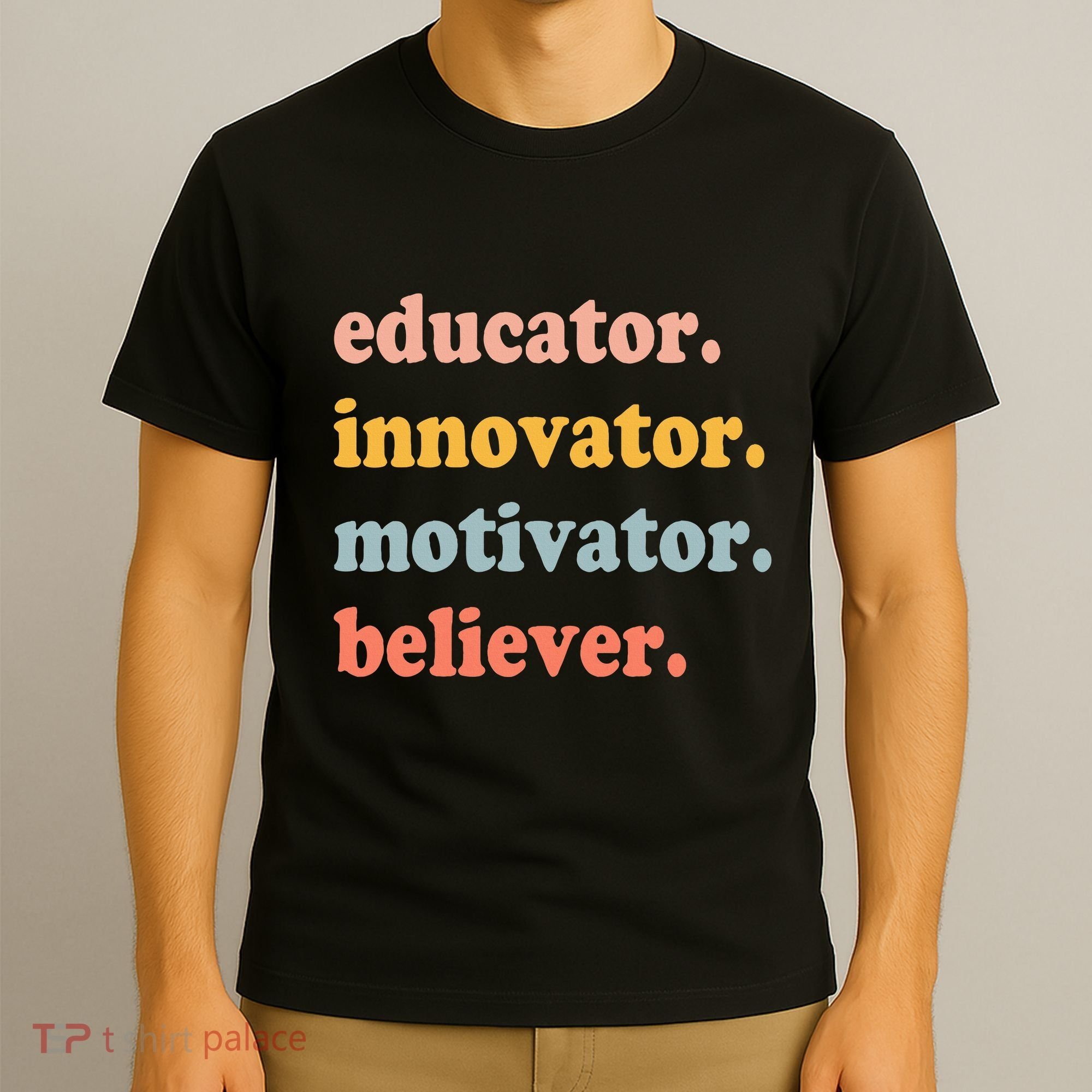 Believer Motivator Innovator Educator School Teachers T-Shirt