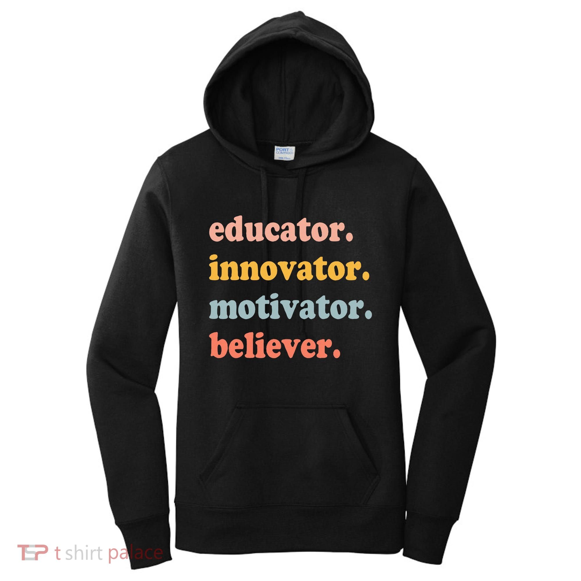Believer Motivator Innovator Educator School Teachers Women's Hoodie