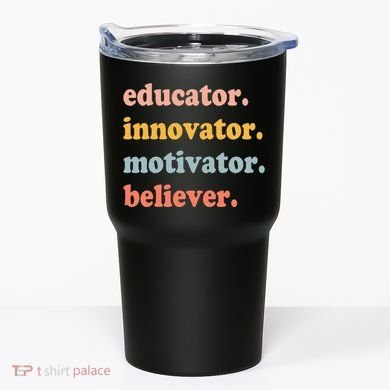Believer Motivator Innovator Educator School Teachers Tumbler