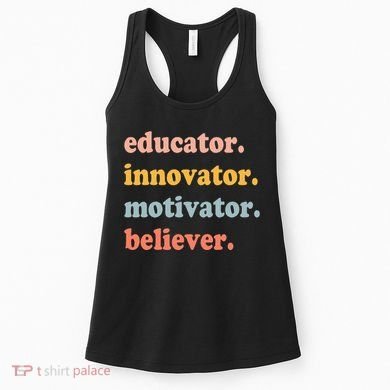 Believer Motivator Innovator Educator School Teachers Women's Tank Top