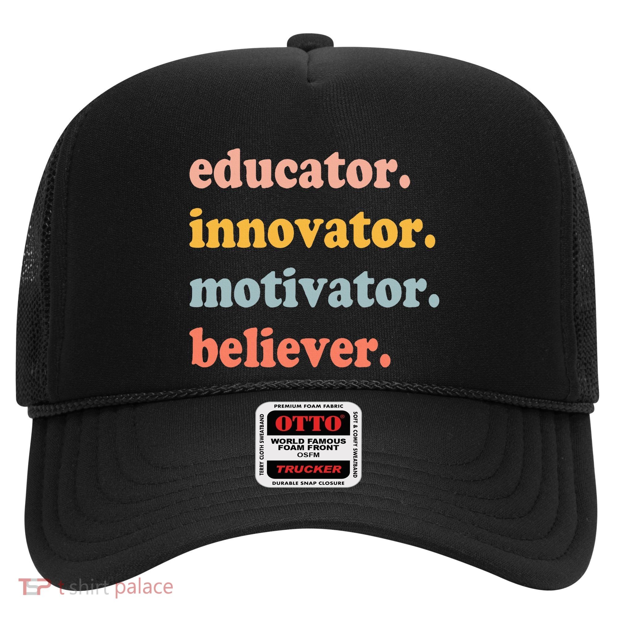 Believer Motivator Innovator Educator School Teachers Hat