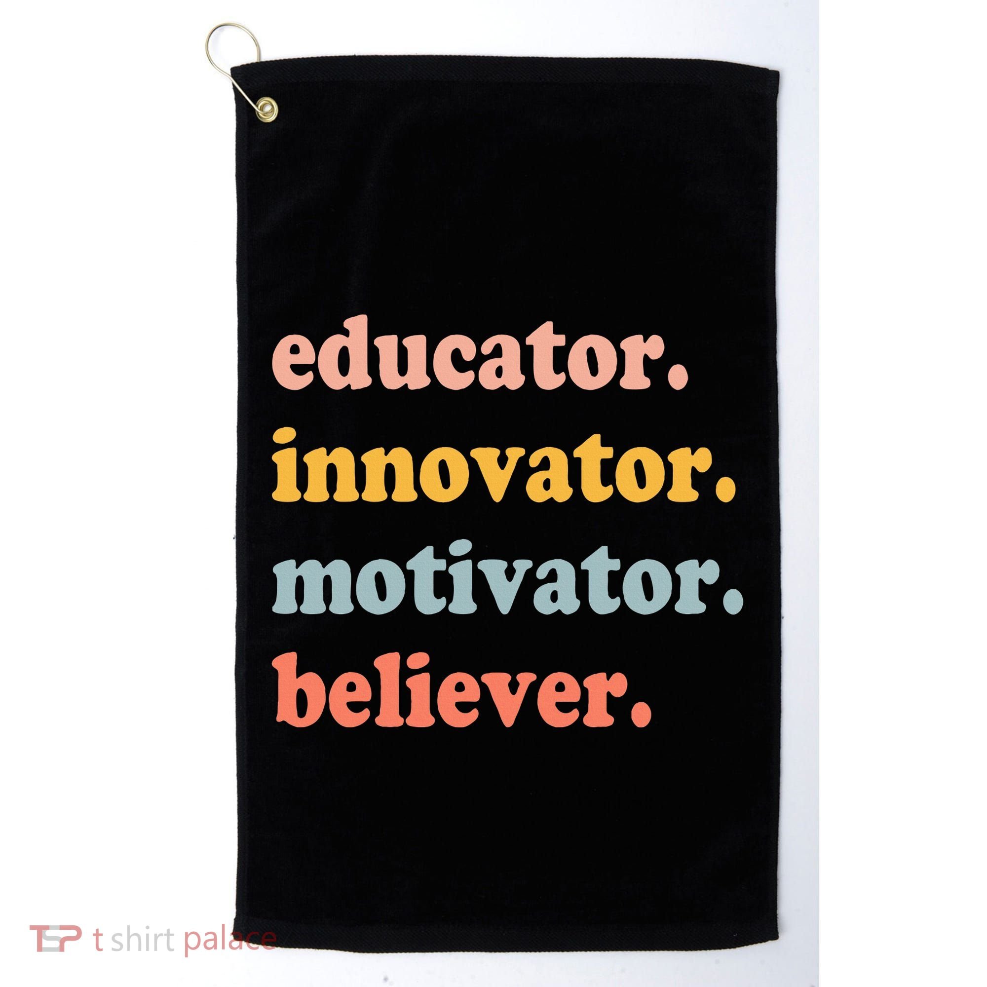 Believer Motivator Innovator Educator School Teachers Golf Towel