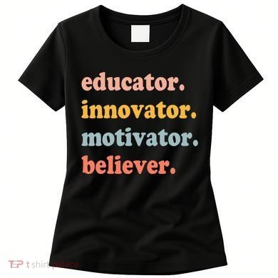 Believer Motivator Innovator Educator School Teachers Women's T-Shirt