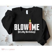 Blow Me Its My Birthday Sweatshirt thumb 2