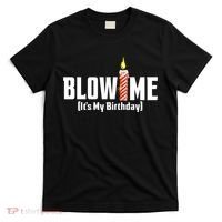 Blow Me Its My Birthday T-Shirt thumb 0