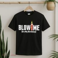 Blow Me Its My Birthday T-Shirt thumb 2