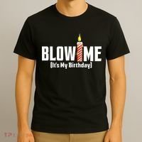 Blow Me Its My Birthday T-Shirt thumb 3