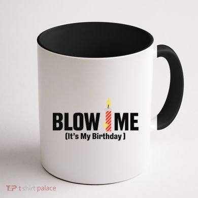 Blow Me Its My Birthday Coffee Mug back