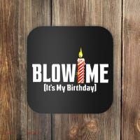 Blow Me Its My Birthday Coaster thumb 0