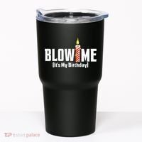 Blow Me Its My Birthday Tumbler thumb 0