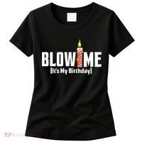 Blow Me Its My Birthday Women's T-Shirt thumb 0