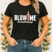 Blow Me Its My Birthday Women's T-Shirt thumb 2