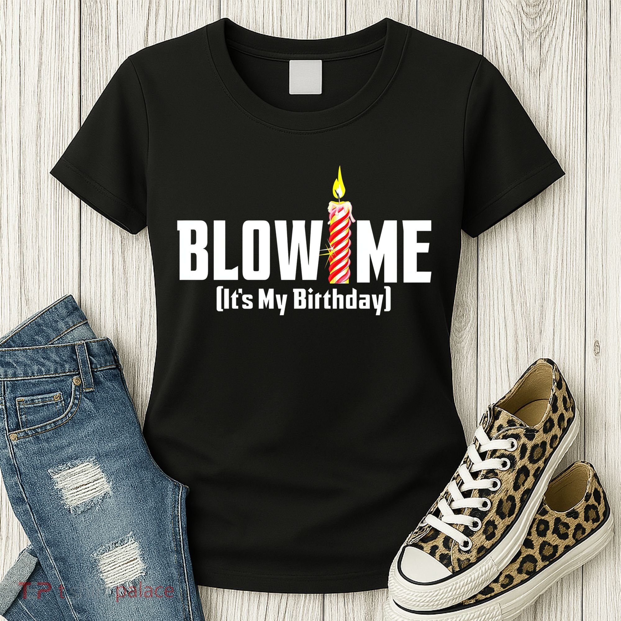 Blow Me Its My Birthday Women's T-Shirt