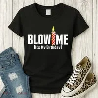 Blow Me Its My Birthday Women's T-Shirt thumb 3