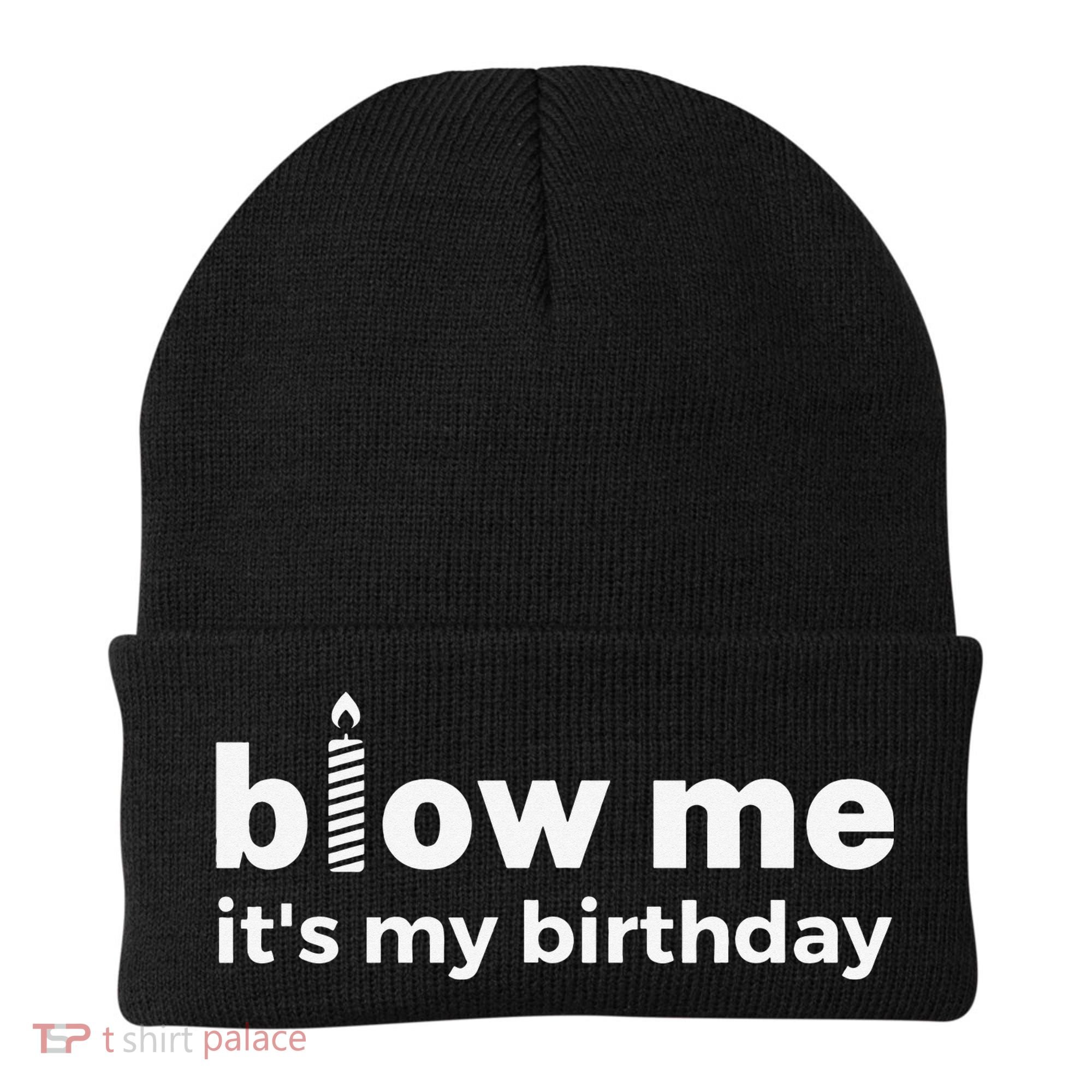 Blow Me Inappropriate Birthday Offensive Birthday Joke Beanie