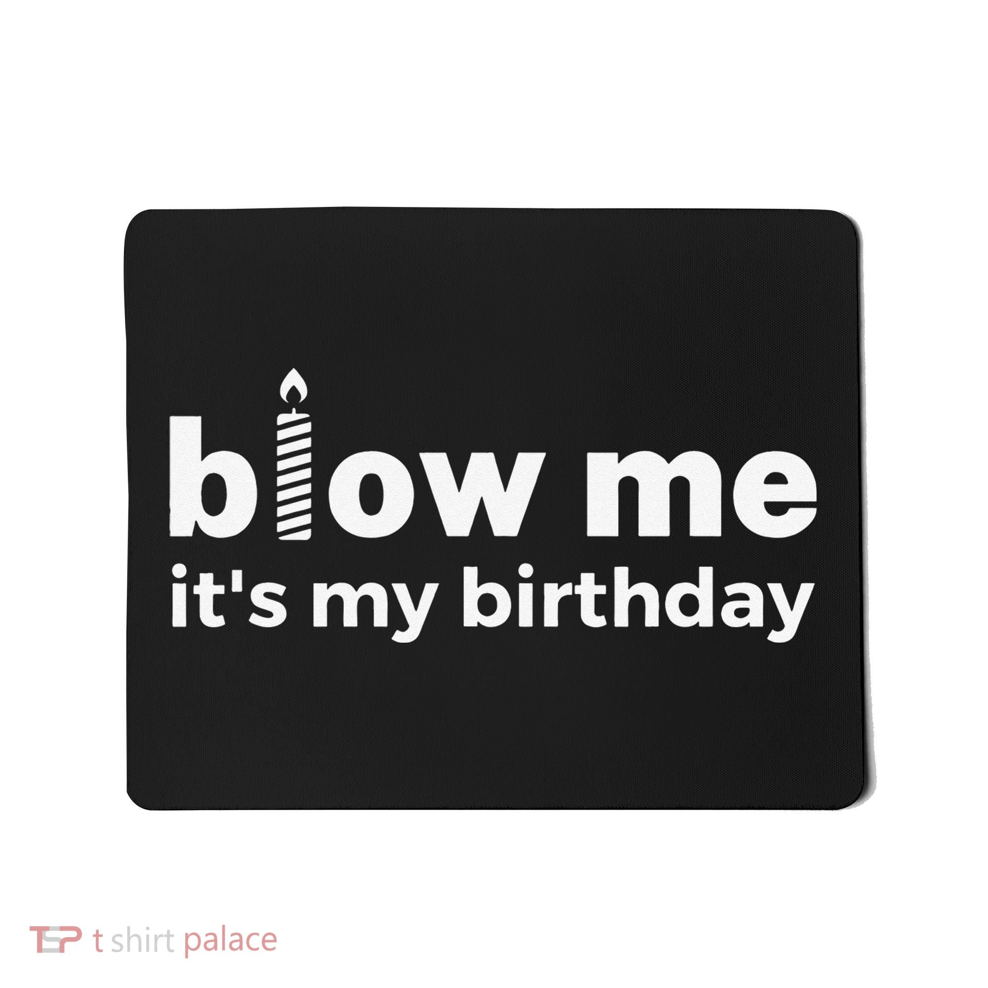 Blow Me Inappropriate Birthday Offensive Birthday Joke Mousepad