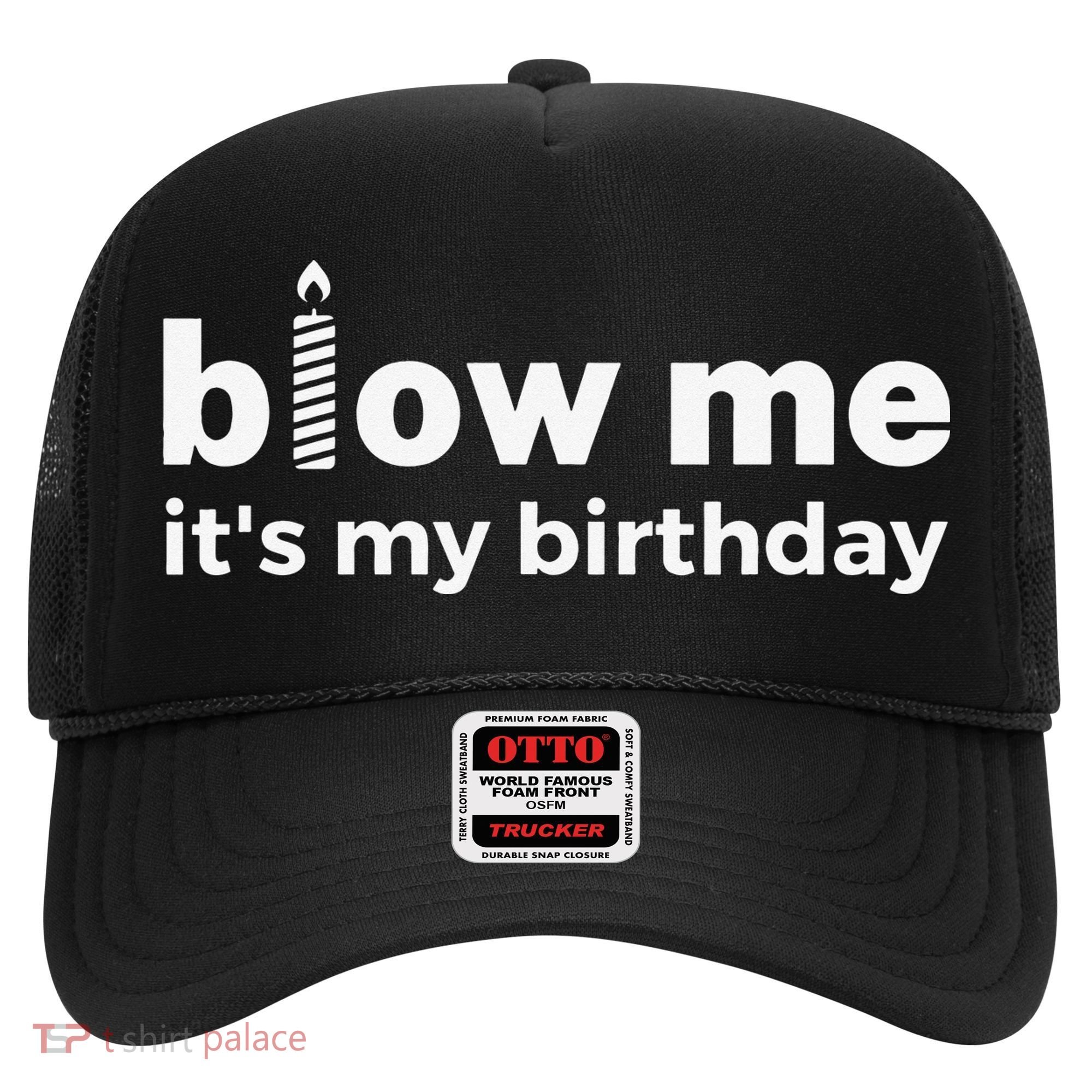 Blow Me Inappropriate Birthday Offensive Birthday Joke Hat