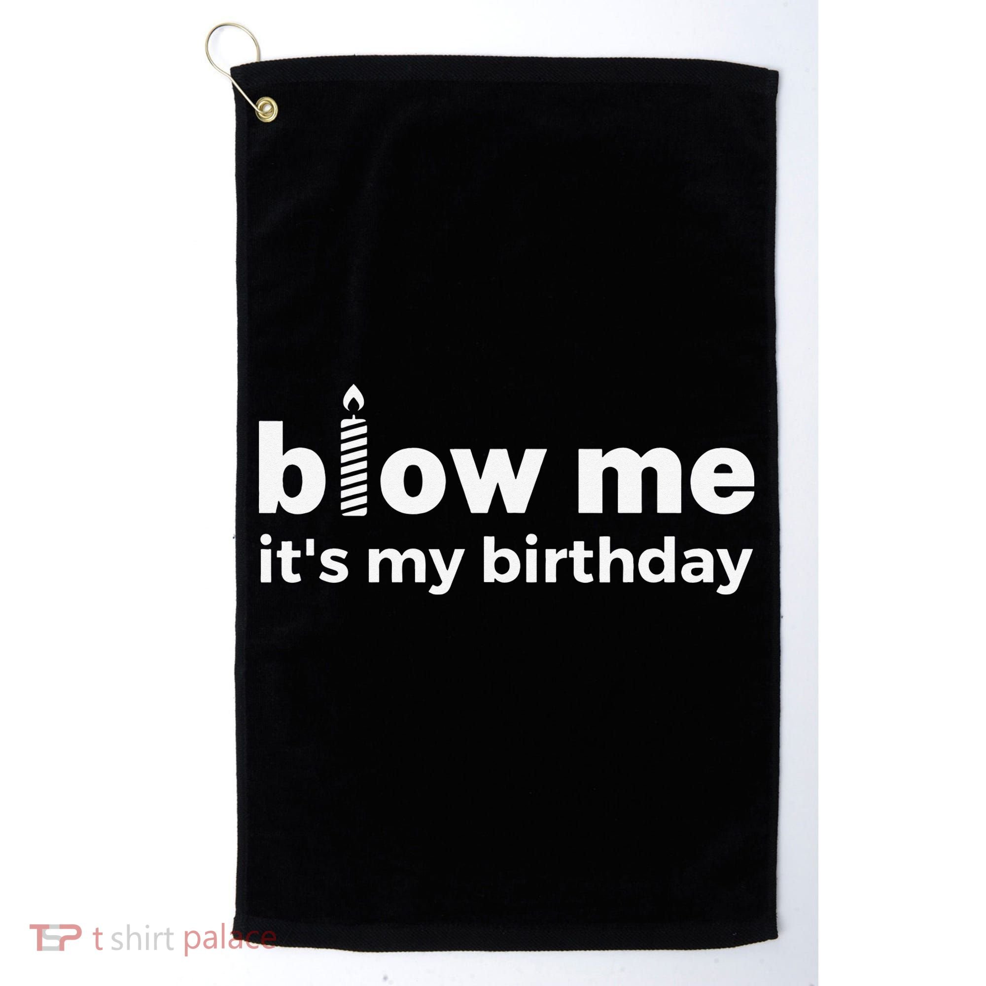 Blow Me Inappropriate Birthday Offensive Birthday Joke Golf Towel