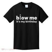 Blow Me Inappropriate Birthday Offensive Birthday Joke Kids T-Shirt thumb 0