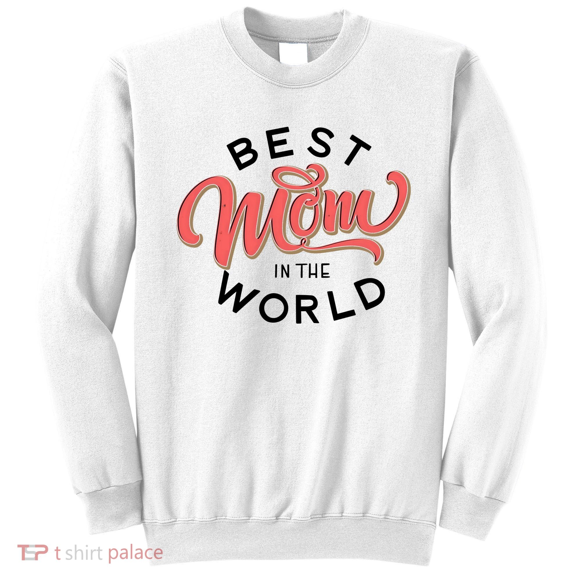 Best Mom In The World Cute Mother's Day Sweatshirt