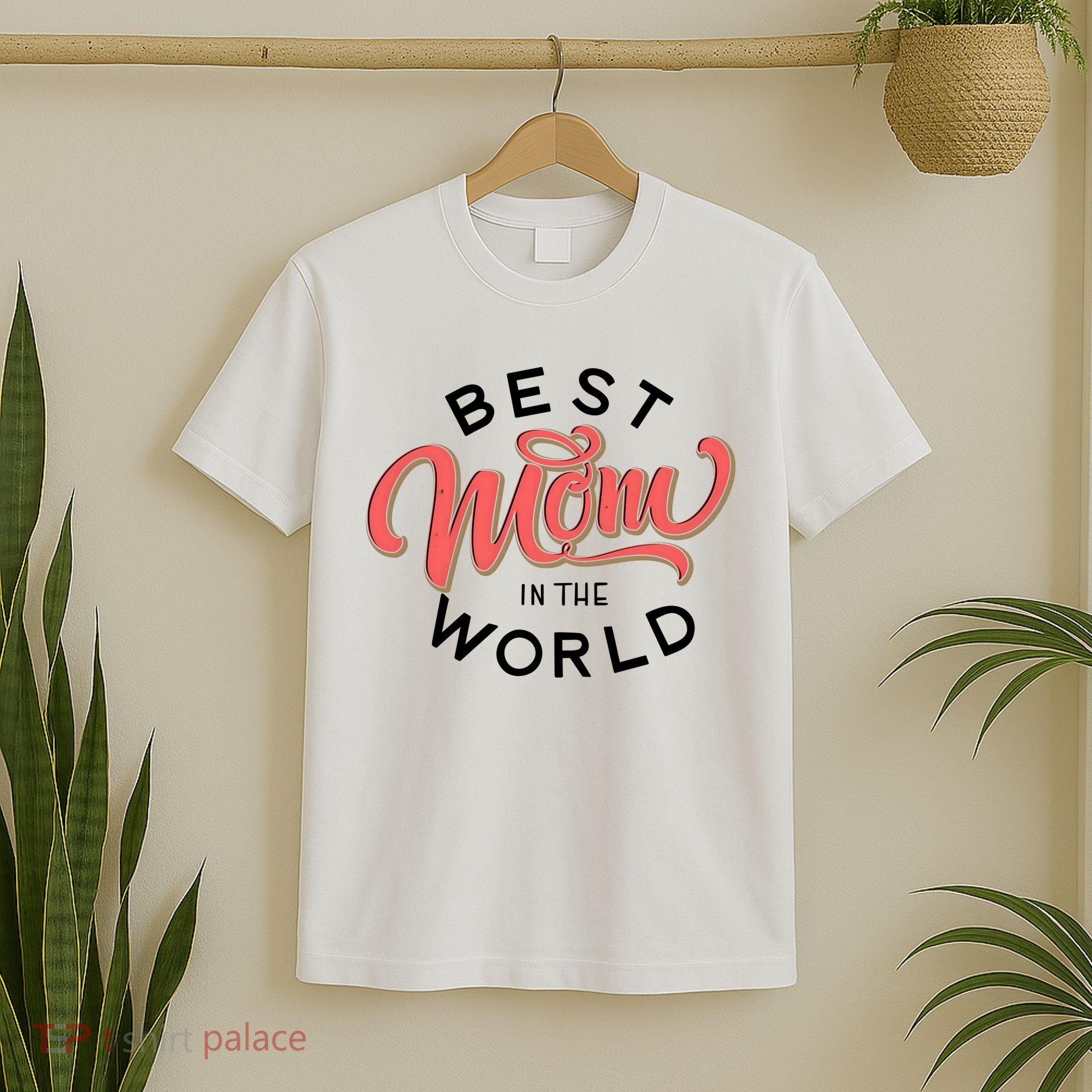 Best Mom In The World Cute Mother's Day T-Shirt