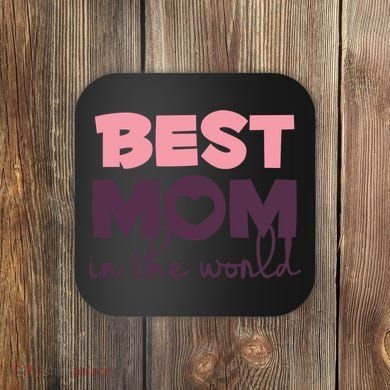 Best Mom In The World Gift Coaster
