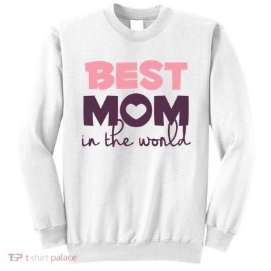 Best Mom In The World Gift Sweatshirt