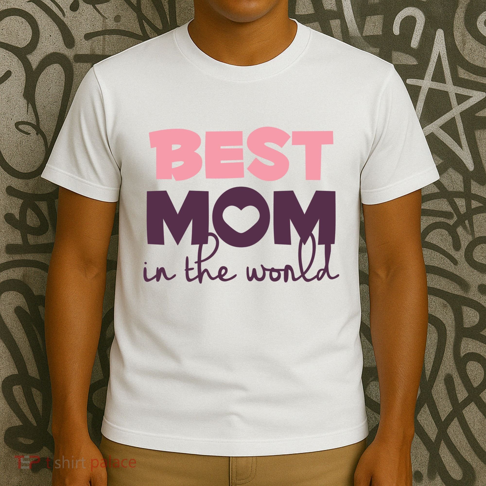 Best Mom In The World Gift T-Shirt