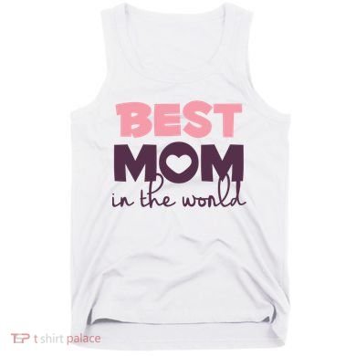 Best Mom In The World Gift Tank Top