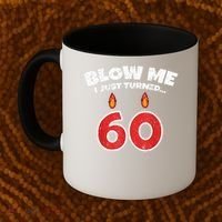 Blow Me I Just Turned 60 60th Birthday 60 Years Old Coffee Mug thumb 2