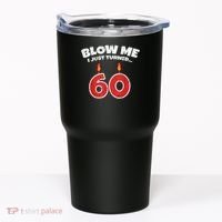 Blow Me I Just Turned 60 60th Birthday 60 Years Old Tumbler thumb 0