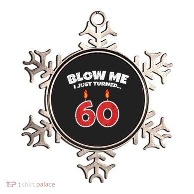 Blow Me I Just Turned 60 60th Birthday 60 Years Old Ornament