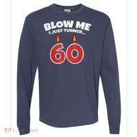 Blow Me I Just Turned 60 60th Birthday 60 Years Old Comfort Colors Heavyweight Long Sleeve T-Shirt thumb 0