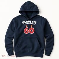 Blow Me I Just Turned 60 60th Birthday 60 Years Old Hoodie thumb 0
