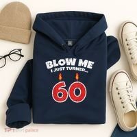 Blow Me I Just Turned 60 60th Birthday 60 Years Old Hoodie thumb 4